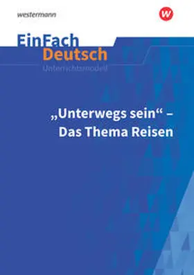 Heider / Strube |  Unterwegs sein - Das Thema Reisen. EinFach Deutsch Unterrichtsmodelle | Buch |  Sack Fachmedien