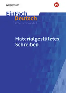 Diekhans / Wölke |  Materialgestütztes Schreiben. EinFach Deutsch Unterrichtsmodelle | Buch |  Sack Fachmedien
