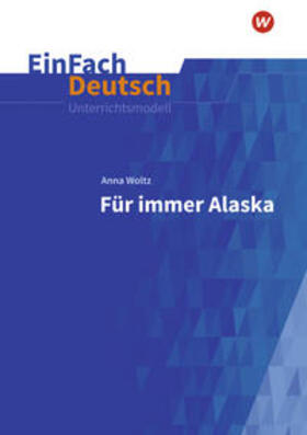 Woltz / Volkmann | Für immer Alaska. EinFach Deutsch Unterrichtsmodelle | Medienkombination | 978-3-14-022776-6 | sack.de