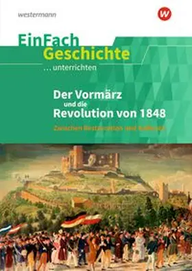 Rosenthal / Satter |  Der Vormärz und die Revolution von 1848 . EinFach Geschichte ...unterrichten | Buch |  Sack Fachmedien
