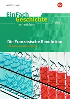 Anniser / Satter |  Die französische Revolution: Sekundarstufe 2. EinFach Geschichte ...unterrichten | Buch |  Sack Fachmedien