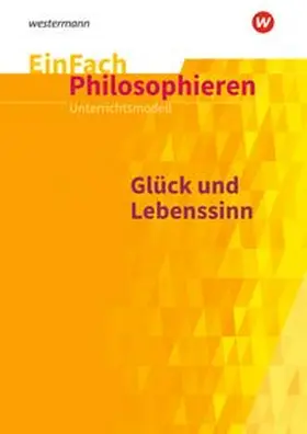 Schmidt | Glück und Lebenssinn. EinFach Philosophieren | Buch | 978-3-14-025035-1 | www.sack.de