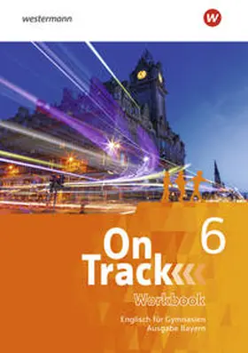 Holtkamp / Baker / MacKenzie |  On Track 6. Workbook 6. Englisch für Gymnasien - Ausgabe Bayern | Buch |  Sack Fachmedien