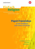 Bürger / Jendt / Lis |  EinFach Religion. Franz von Assisi und Papst Franziskus: Jahrgangsstufen 8 - 13 | Buch |  Sack Fachmedien