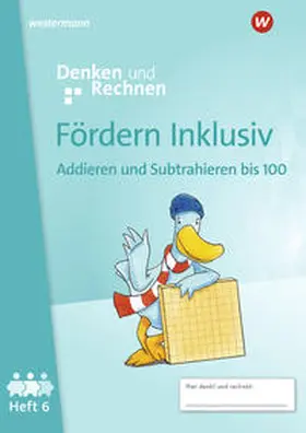 Hacker |  Fördern Inklusiv. Heft 6: Addieren und Subtrahieren bis 100 Denken und Rechnen | Buch |  Sack Fachmedien