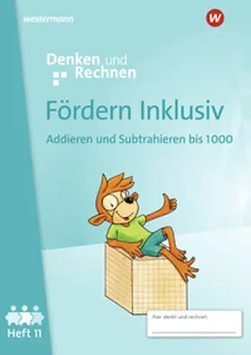 Hacker |  Fördern Inklusiv Heft 11: Addieren und Subtrahieren bis 1000 Denken und Rechnen | Buch |  Sack Fachmedien
