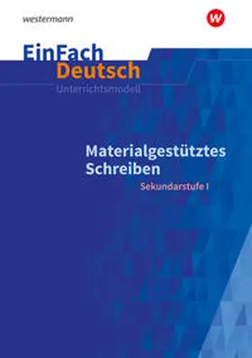 Scheffel / Wölke / Diekhans |  Materialgestütztes Schreiben. EinFach Deutsch Unterrichtsmodelle | Buch |  Sack Fachmedien