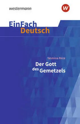 Reza / Schwake |  Der Gott des Gemetzels Gymnasiale Oberstufe. EinFach Deutsch Textausgaben | Buch |  Sack Fachmedien