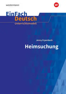 Erpenbeck / Schwake / Diekhans |  Heimsuchung Gymnasiale Oberstufe. EinFach Deutsch Unterrichtsmodelle | Buch |  Sack Fachmedien