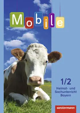 Binder / Kahlert / Band |  Mobile Heimat- und Sachunterricht 1 / 2. Schulbuch. Bayern | Buch |  Sack Fachmedien