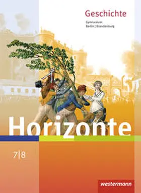 Brieske / Baumgärtner |  Horizonte - Geschichte 7 / 8. Schulbuch. Berlin und Brandenburg | Buch |  Sack Fachmedien