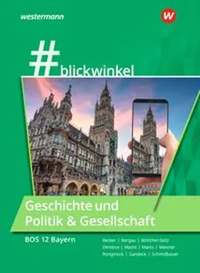 Rongstock / Schmidbauer / Meixner |  #blickwinlkel - Geschichte und Politik & Gesellschaft. Für die BOS 12 Schulbuch.Bayern | Buch |  Sack Fachmedien