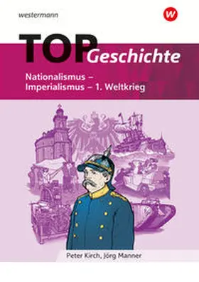 Kirch / Manner |  TOP Geschichte 4. Nationalismus - Imperialismus - 1. Weltkrieg | Buch |  Sack Fachmedien