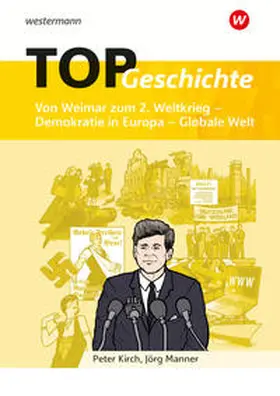 Kirch / Manner |  TOP Geschichte 5. Von Weimar zum 2. Weltkrieg - Demokratie in Europa - Globale Welt | Buch |  Sack Fachmedien