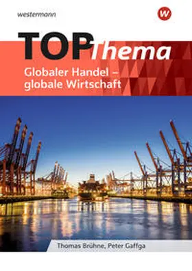 Brühne / Gaffga / Kirch |  Topographische Arbeitshefte. TOP-Thema Globaler Handel - globale Wirtschaft. Alle Bundesländer | Buch |  Sack Fachmedien