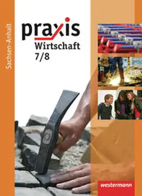  Praxis - Wirtschaft 7/8. Schülerband. Sekundarschule. Sachsen-Anhalt | Buch |  Sack Fachmedien