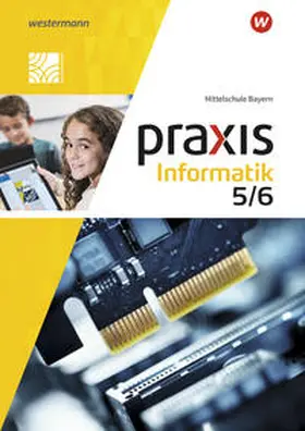 Czerney / Neubauer / Greubel |  Praxis Informatik 5 / 6. Schulbuch. Für Mittelschulen in Bayern | Buch |  Sack Fachmedien