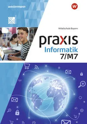 Czerney / Neubauer / Greubel |  Praxis Informatik 7/7M. Schulbuch. Für Mittelschulen in Bayern | Buch |  Sack Fachmedien