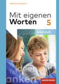 Batzner / Detjen / Jungkurz |  Mit eigenen Worten 5. Arbeitsheft. Sprachbuch. Bayerische Mittelschulen | Buch |  Sack Fachmedien