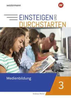 Müller |  Einsteigen und durchstarten - Medienbildung 3. Arbeitsheft | Buch |  Sack Fachmedien