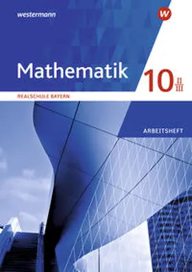  Mathematik 10 II/III. Arbeitsheft mit Lösungen. Für Realschulen in Bayern | Buch |  Sack Fachmedien