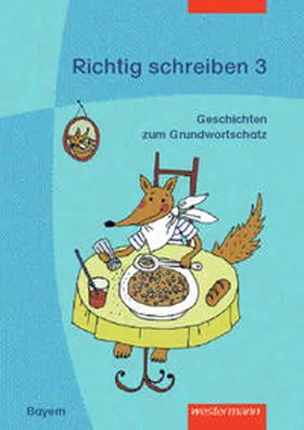 Meyer-Öhlmann |  Richtig schreiben / Richtig schreiben - Geschichten zum bayerischen Grundwortschatz | Buch |  Sack Fachmedien