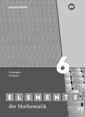 Lösche / Suhr |  Elemente der Mathematik SI 6. Lösungen. Sachsen | Buch |  Sack Fachmedien