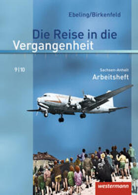 Birkenfeld / Ebeling / Adam |  Die Reise in die Vergangenheit 9/10. Arbeitsheft. Sachsen-Anhalt | Buch |  Sack Fachmedien