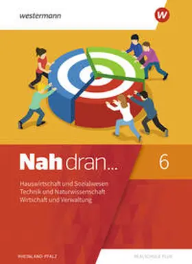 Anton / Bauer / Braun |  Nah dran 6. SchulbuchHauswirtschaft und Sozialwesen - Technik und Naturwissenschaft - Wirtschaft und Verwaltung. Rheinland-Pfalz | Buch |  Sack Fachmedien