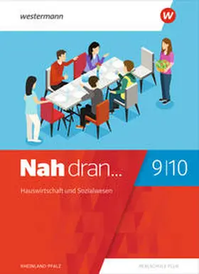 Anton / Bauer / Braun |  Nah dran 9 / 10. Schulbuch. Hauswirtschaft und Sozialwesen. Rheinland-Pfalz | Buch |  Sack Fachmedien