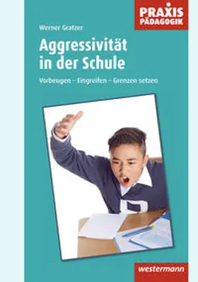 Gratzer |  Aggressivität in der Schule | Buch |  Sack Fachmedien
