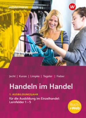 Kunze / Jecht / Limpke |  Handeln im Handel. 1. Ausbildungsjahr im Einzelhandel: Lernfelder 1 bis 5 Schülerband | Buch |  Sack Fachmedien