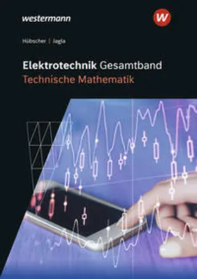 Hübscher / Jagla |  Elektrotechnik Gesamtband. Technische Mathematik: Schulbuch | Buch |  Sack Fachmedien