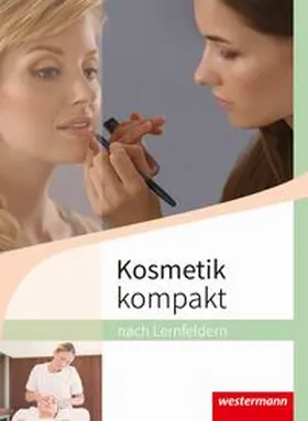 Maaß / Schlott / Venino-Hessberger |  Kosmetik kompakt nach Lernfeldern. Schulbuch | Buch |  Sack Fachmedien