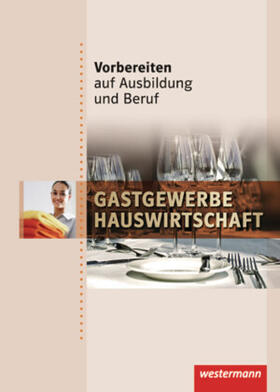Hecker / Rascher / Rehak |  Vorbereiten auf Ausbildung und Beruf. Schülerbuch. Gastgewerbe / Hauswirtschaft | Buch |  Sack Fachmedien