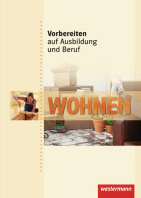 Felgenträger / Leidecker / Lemke |  Vorbereiten auf Ausbildung und Beruf. Schülerbuch. Wohnen | Buch |  Sack Fachmedien