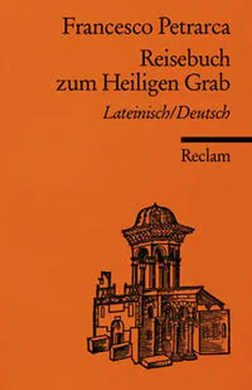 Petrarca / Reifsteck |  Reisebuch zum Heiligen Grab. Lat. /Dt. | Buch |  Sack Fachmedien