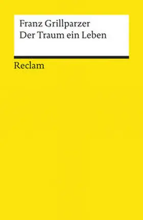 Grillparzer |  Der Traum ein Leben. Dramatisches Märchen in vier Aufzügen | Buch |  Sack Fachmedien