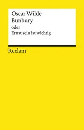 Wilde |  Bunbury oder Ernst sein ist wichtig. Eine triviale Komödie für ernsthafte Leute | Buch |  Sack Fachmedien