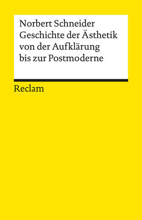 Schneider | Geschichte der Ästhetik von der Aufklärung bis zur Postmoderne | Buch | 978-3-15-009457-0 | sack.de