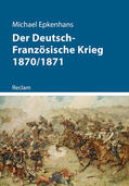 Epkenhans |  Der Deutsch-Französische Krieg 1870/1871 | Buch |  Sack Fachmedien