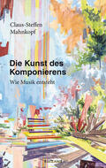 Mahnkopf |  Die Kunst des Komponierens | Buch |  Sack Fachmedien