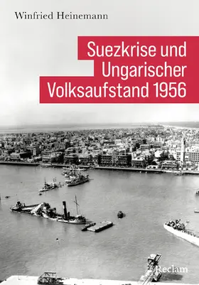 Heinemann |  Suezkrise und Ungarischer Volksaufstand 1956 | Buch |  Sack Fachmedien