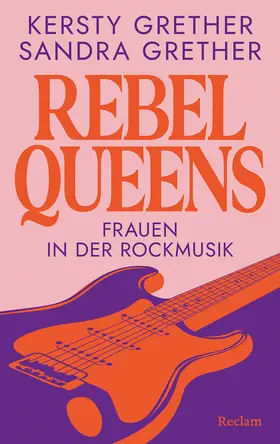 Grether |  Rebel Queens. Frauen in der Rockmusik | Buch |  Sack Fachmedien