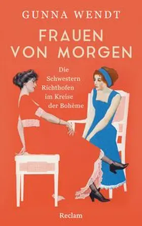 Wendt |  Frauen von morgen. Die Schwestern Richthofen im Kreise der Bohème | Buch |  Sack Fachmedien