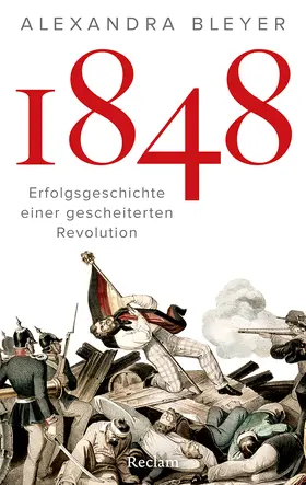 Bleyer |  1848. Erfolgsgeschichte einer gescheiterten Revolution | Buch |  Sack Fachmedien