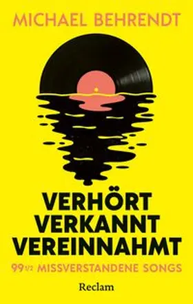 Behrendt |  Verhört, verkannt, vereinnahmt. 99 ½ missverstandene Songs | Buch |  Sack Fachmedien