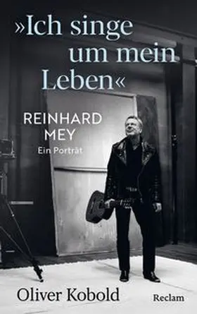 Kobold |  "Ich singe um mein Leben". Reinhard Mey - ein Porträt | Buch |  Sack Fachmedien