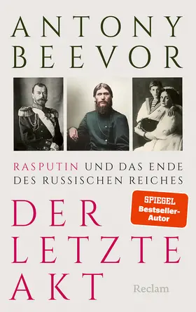 Beevor |  Der letzte Akt. Rasputin und das Ende des Russischen Reiches | Buch |  Sack Fachmedien