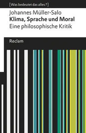 Müller-Salo |  Klima, Sprache und Moral. Eine philosophische Kritik. [Was bedeutet das alles?] | Buch |  Sack Fachmedien